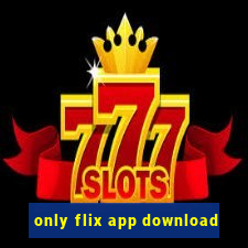 only flix app download